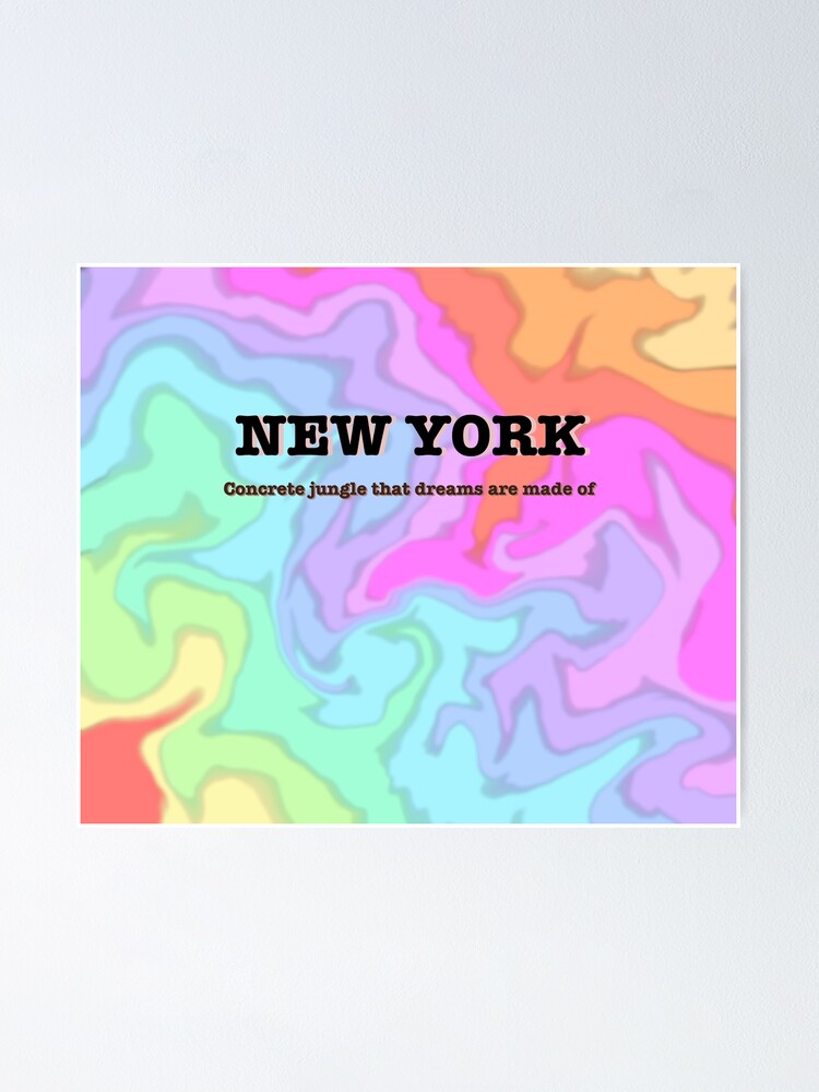 "New York concrete jungle that dreams are made of" Poster for Sale by