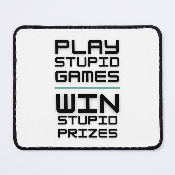 Item preview, Play Stupid Games Win Stupid Prizes. designed and sold by LaziniArts.