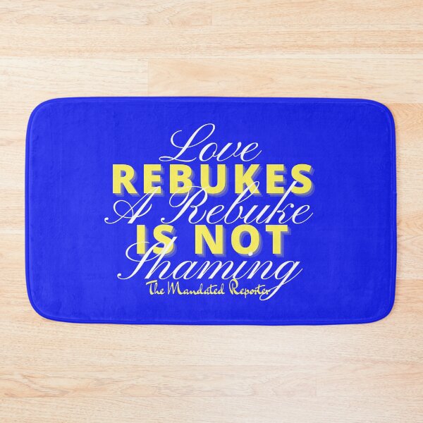 Item preview, Love Rebukes. A Rebuke is Not Shaming. - True Blue designed and sold by TheReporter1.