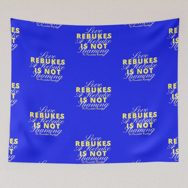 Item preview, Love Rebukes. A Rebuke is Not Shaming. - True Blue designed and sold by TheReporter1.
