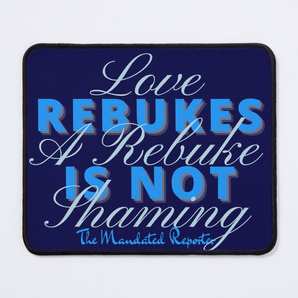 Item preview, Love Rebukes. A Rebuke is Not Shaming. - Navy Blue designed and sold by TheReporter1.