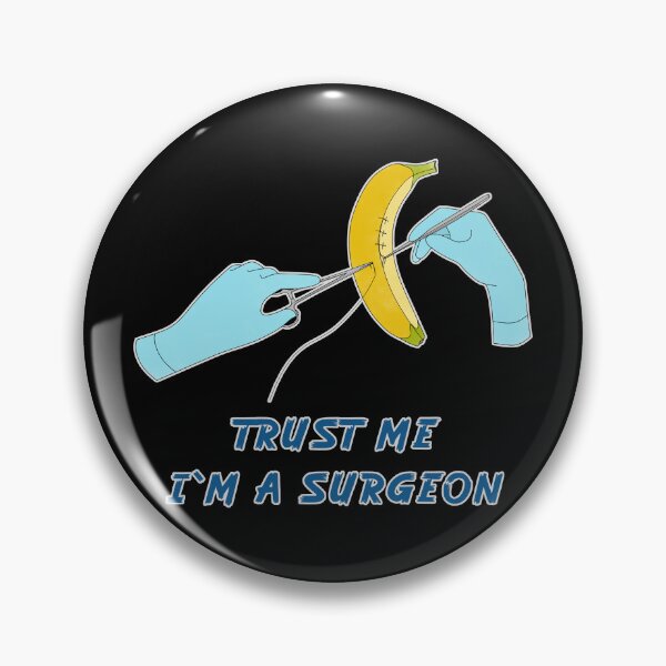 Item preview, TRUST ME I`M A SURGEON -  broken banana designed and sold by Cosmateus.