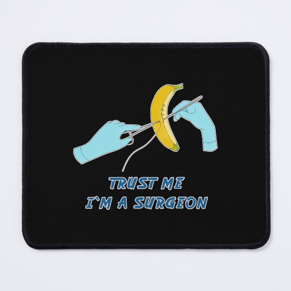 Item preview, TRUST ME I`M A SURGEON -  broken banana designed and sold by Cosmateus.