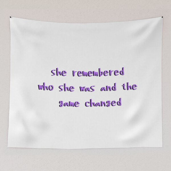 Item preview, she remembered who she was and the game changed quote designed and sold by TheMillusion.