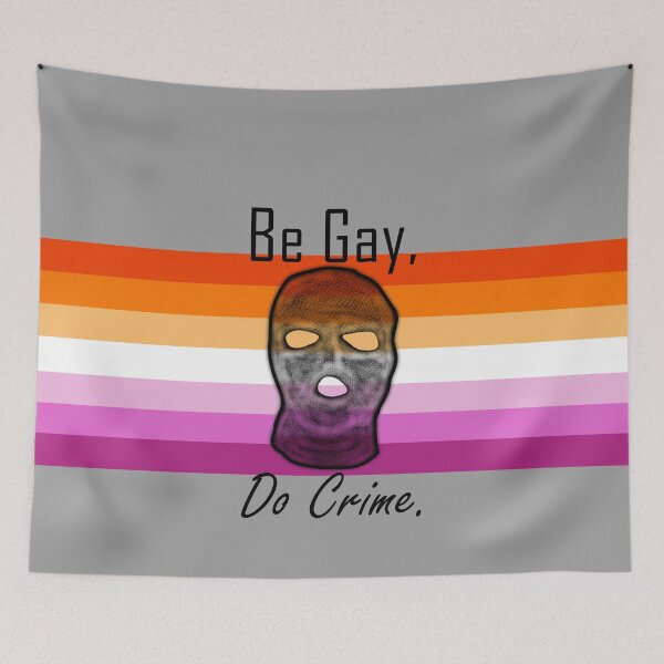 Item preview, Be Gay Do Crime (Les6A) designed and sold by SamIsWhat8.