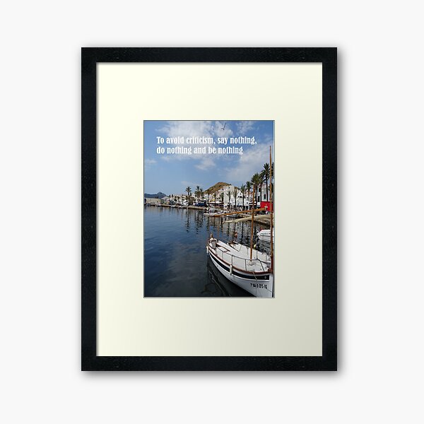 To avoid criticism say nothing do nothing be nothing Framed Art Print