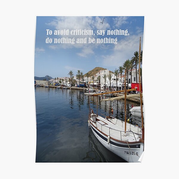 To avoid criticism say nothing do nothing be nothing Poster