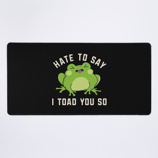 Item preview, I Toad You So Funny Frog Pun Hate To Say I Told You So designed and sold by alenaz.