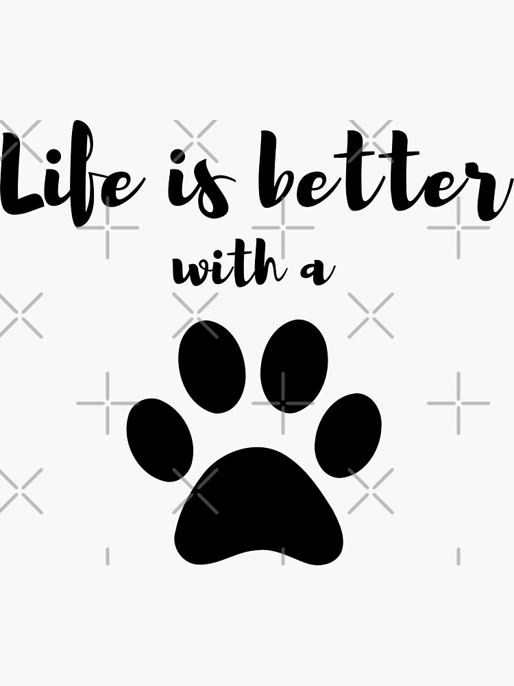 "Life is better with a dog Apparel design " Sticker for Sale by