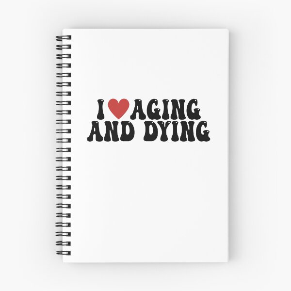 Item preview, I Love Aging And Dying designed and sold by diip.