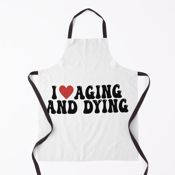 Item preview, I Love Aging And Dying designed and sold by diip.