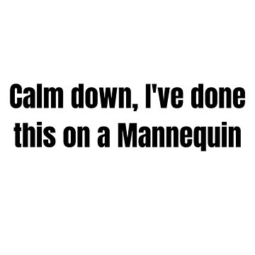 Artwork thumbnail, Calm down, I've done this on a Mannequin | Sticker | Funny EMS Sticker, Medical Humor, Gift for emt, Gift for Paramedic, Gift for Nurse by Ssimo30