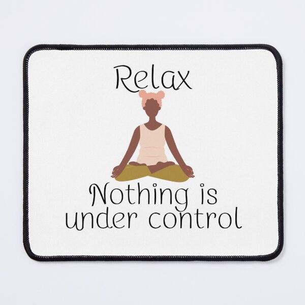 Item preview, Relax nothing is under control - Motivational designed and sold by PellSilversmith.