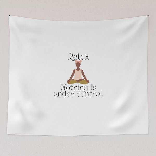 Item preview, Relax nothing is under control - Motivational designed and sold by PellSilversmith.
