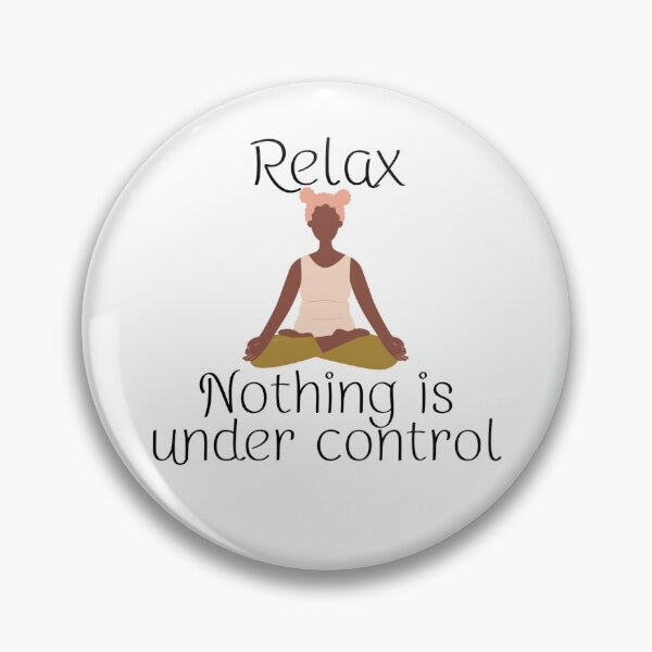 Item preview, Relax nothing is under control - Motivational designed and sold by PellSilversmith.