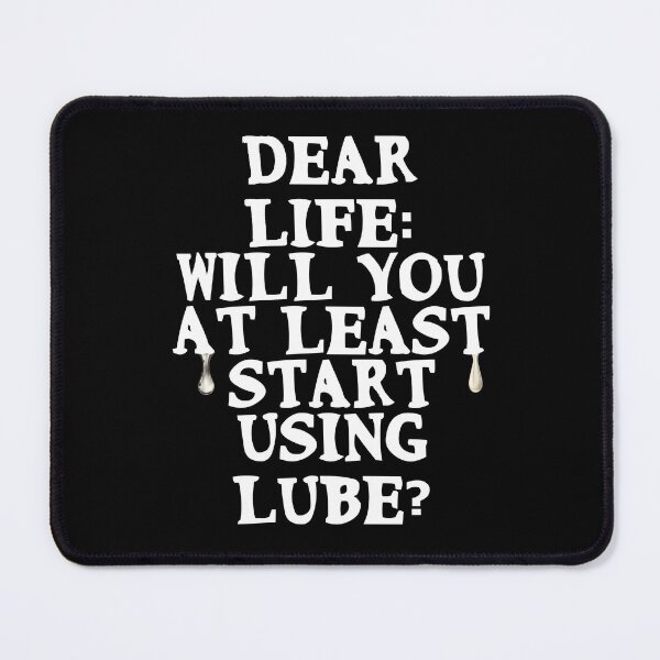 Item preview, Dear Life: will you at least start using lube? designed and sold by Gevover.