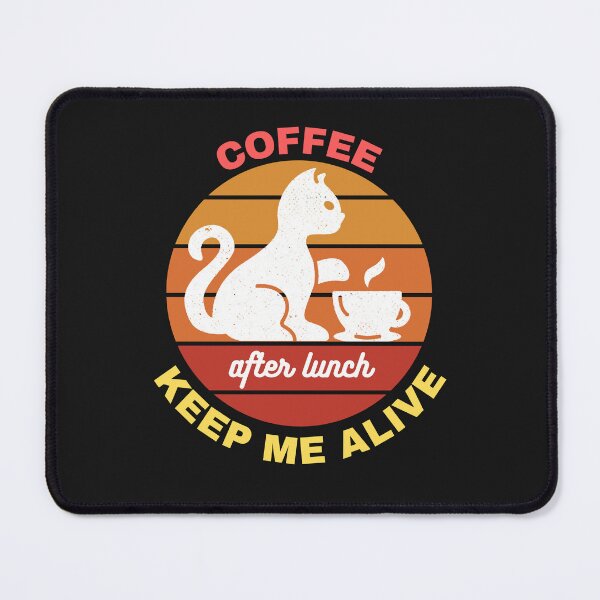 Item preview, Catoffee: Coffee after lunch keep me alive right face, Cat having coffee designed and sold by dsignstore911.
