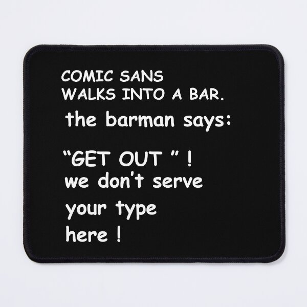 Item preview, comic sans joke designed and sold by naiverider.