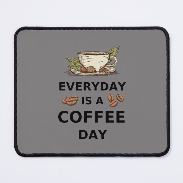 Item preview, Everyday Is A Coffee Day designed and sold by Namphet.