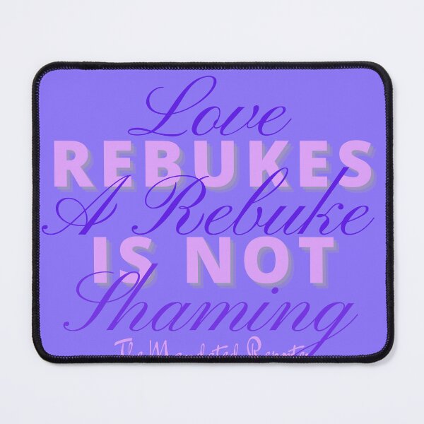 Item preview, Love Rebukes. A Rebuke is Not Shaming. - Amethyst designed and sold by TheReporter1.