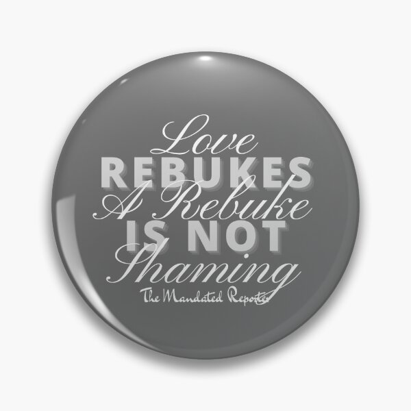 Item preview, Love Rebukes. A Rebuke is Not Shaming. - Gray and White designed and sold by TheReporter1.