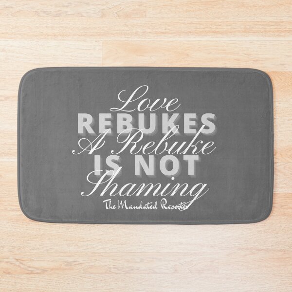 Item preview, Love Rebukes. A Rebuke is Not Shaming. - Gray and White designed and sold by TheReporter1.