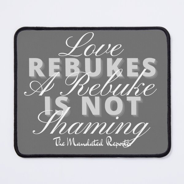 Item preview, Love Rebukes. A Rebuke is Not Shaming. - Gray and White designed and sold by TheReporter1.