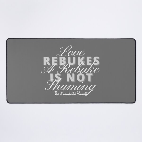 Item preview, Love Rebukes. A Rebuke is Not Shaming. - Gray and White designed and sold by TheReporter1.