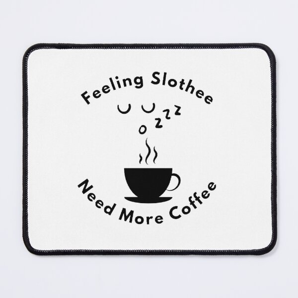 Item preview, Feeling Slothee Need More Coffee - Funny and Cute quotes designed and sold by Designspot2020.