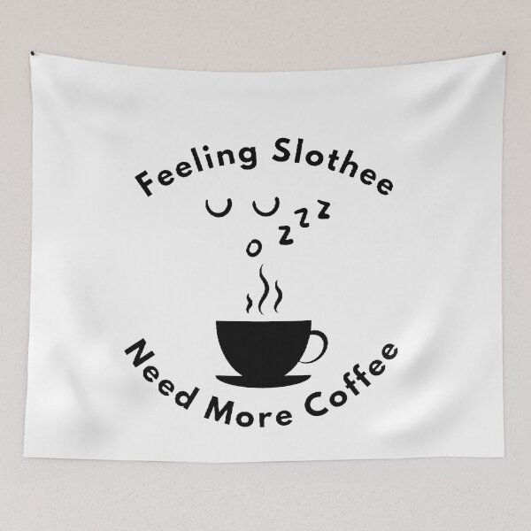 Item preview, Feeling Slothee Need More Coffee - Funny and Cute quotes designed and sold by Designspot2020.