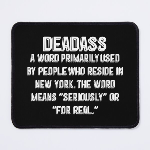 Item preview, Deadass A Word Primarily Used By People Who Reside In New York designed and sold by Big Twelve.