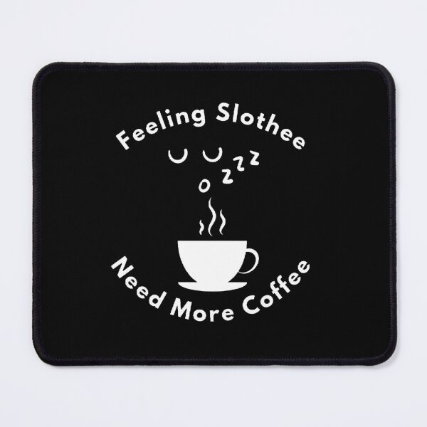 Item preview, Feeling Slothee Need More Coffee - Funny and Cute quotes designed and sold by Designspot2020.