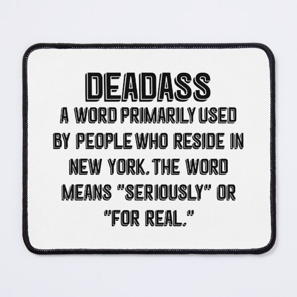 Item preview, Deadass A Word Primarily Used By People Who Reside In New York designed and sold by Big Twelve.
