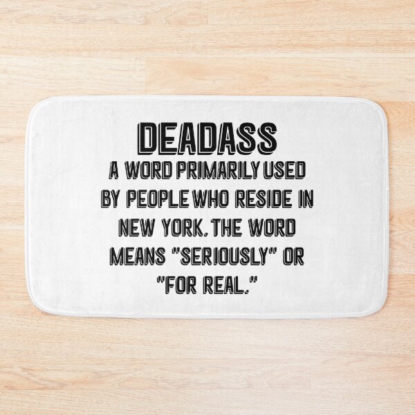 Item preview, Deadass A Word Primarily Used By People Who Reside In New York designed and sold by Big Twelve.