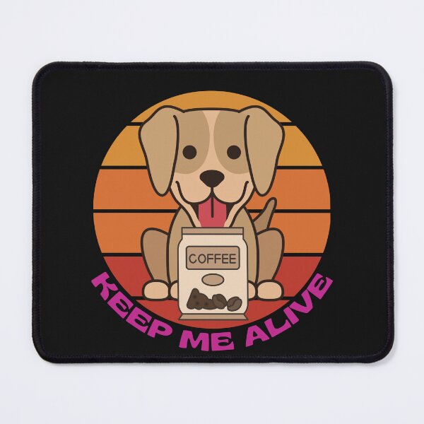 Item preview, Coffee keep me alive, dog having coffee: A dog having coffee. A design for dog and coffee lovers. designed and sold by dsignstore911.