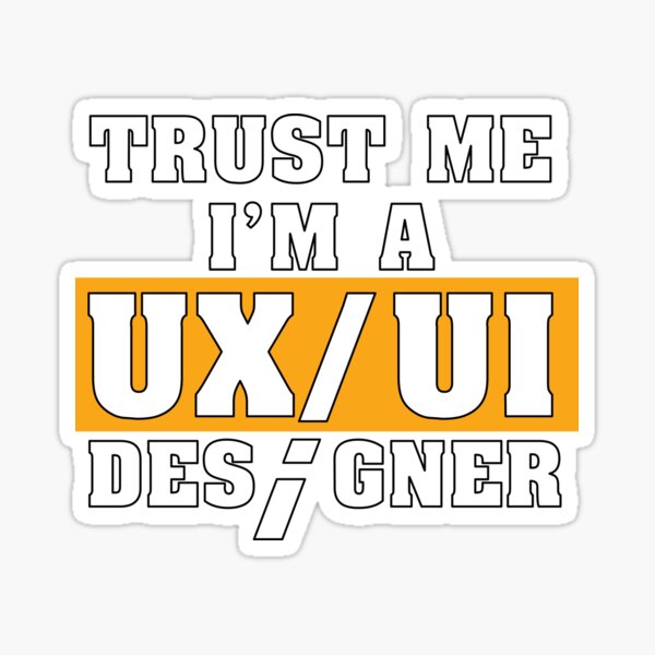 "Funny Saying Trust Me I'm a UX/UI Designer Shirt" Sticker for Sale by ...