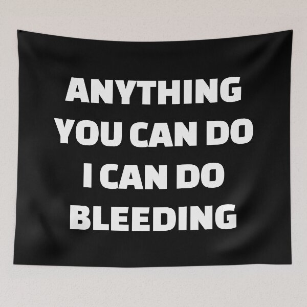 Item preview, Anything You Can Do I Can Do Bleeding    designed and sold by Inspirationmotivation.