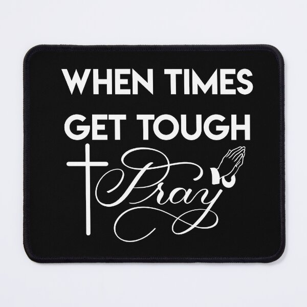 Item preview, When Times Get Tough PRAY 2 designed and sold by Gsallicat.