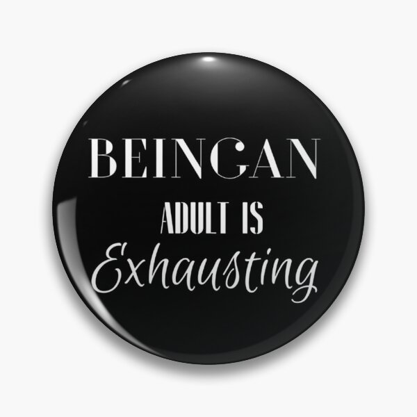 Item preview, Being An Adult Is Exhausting designed and sold by Legendario00.