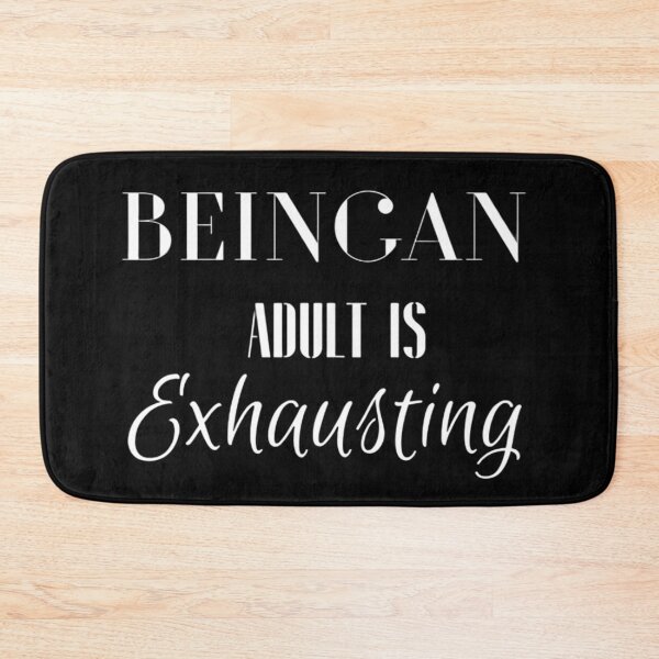 Item preview, Being An Adult Is Exhausting designed and sold by Legendario00.