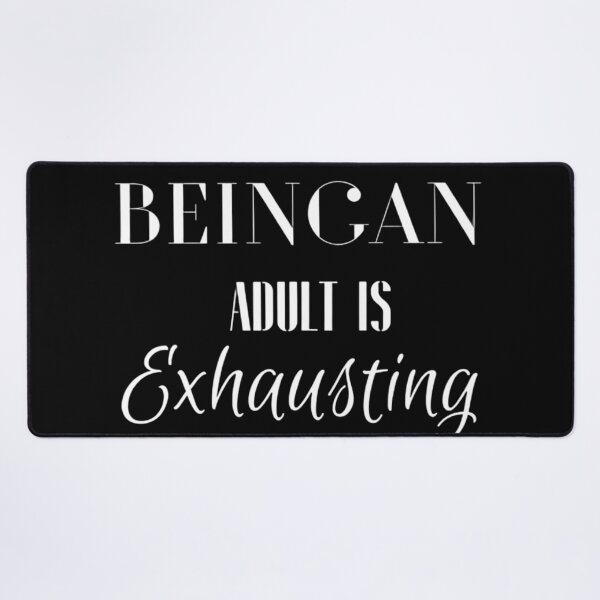 Item preview, Being An Adult Is Exhausting designed and sold by Legendario00.