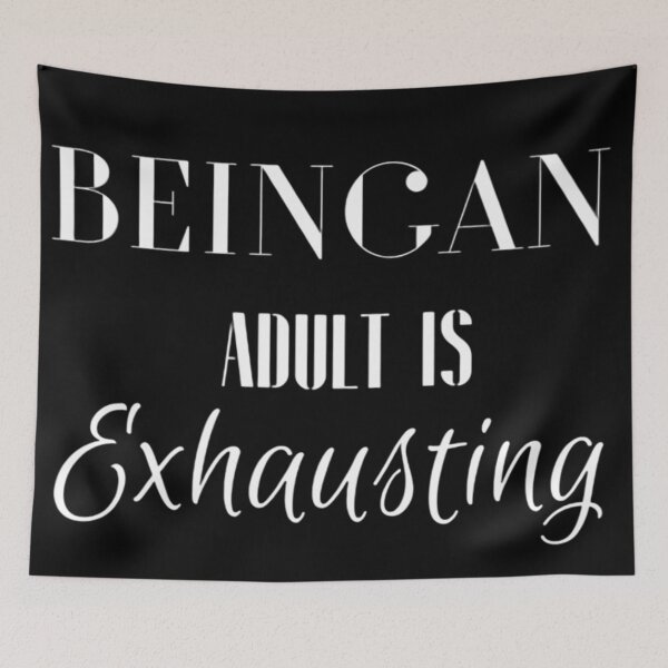 Item preview, Being An Adult Is Exhausting designed and sold by Legendario00.