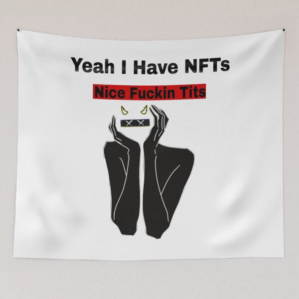 Item preview, Yeah I Have NFTs Nice Fuckin    designed and sold by dosunoguchi.