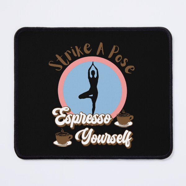 Item preview, Espresso Yourself - Strike A Pose Yoga designed and sold by AspectArtWorks.