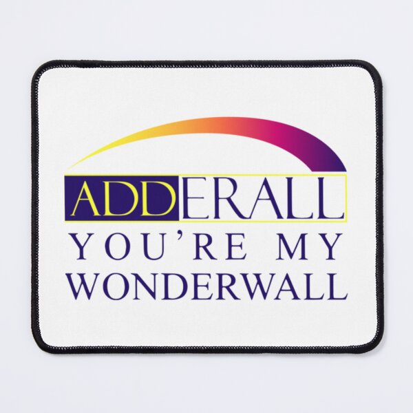 Item preview, Adderall You're My Wonderwall designed and sold by Big Twelve.