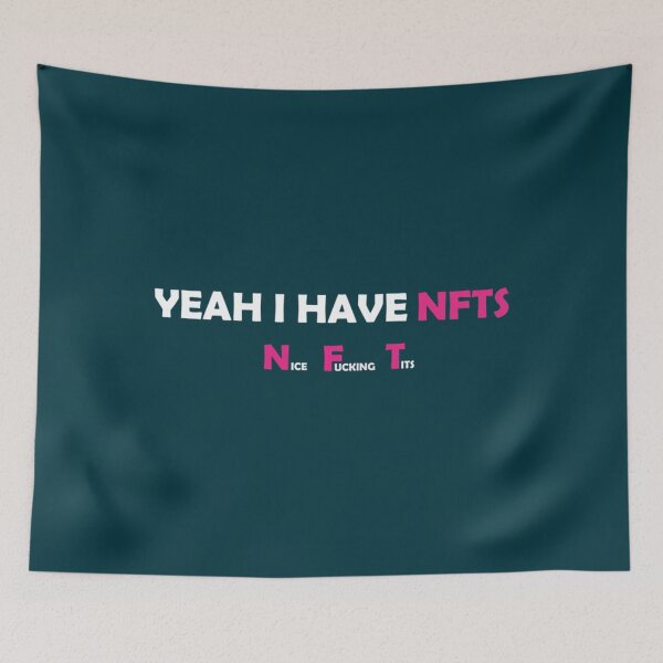 Item preview, Yeah I have Nfts funny design   designed and sold by dosunoguchi.