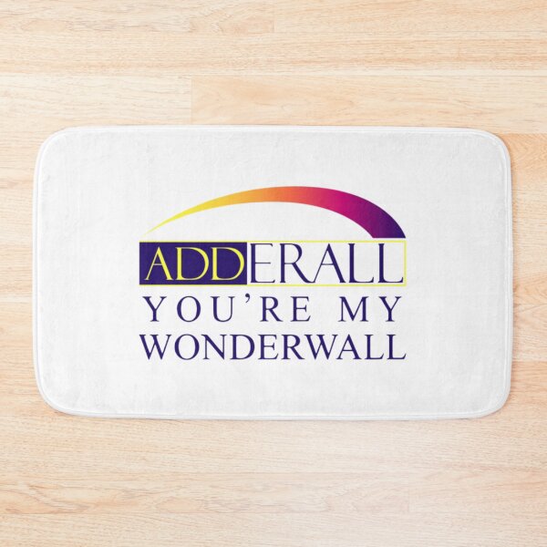 Item preview, Adderall You're My Wonderwall designed and sold by Big Twelve.
