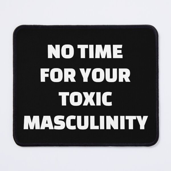 Item preview, No Time For Your Toxic Masculinity - feminist memes designed and sold by Inspirationmotivation.