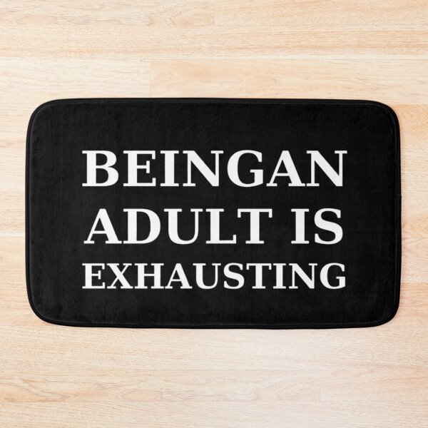 Item preview, Being An Adult Is Exhausting designed and sold by Legendario00.