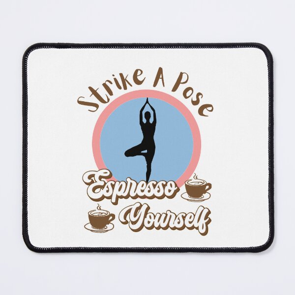 Item preview, Espresso Yourself - Strike A Pose Yoga designed and sold by AspectArtWorks.